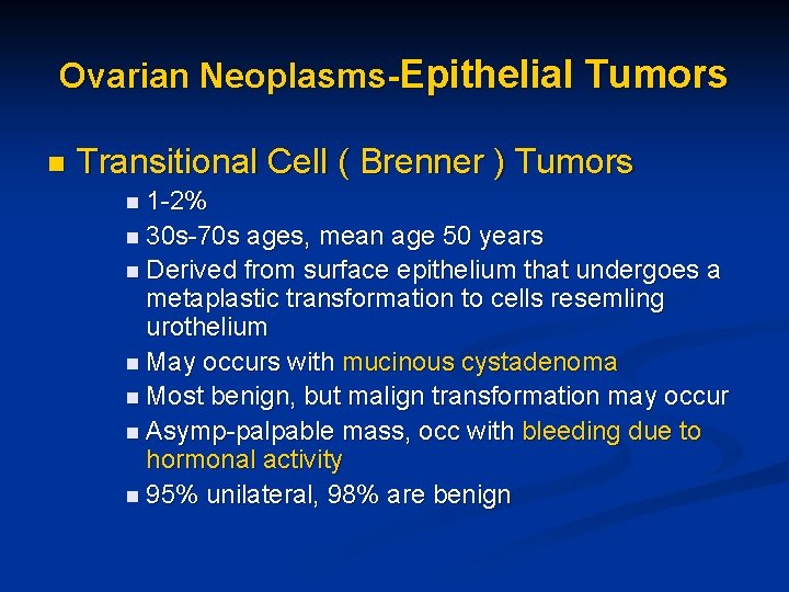 Ovarian Neoplasms-Epithelial Tumors n Transitional Cell ( Brenner ) Tumors n 1 -2% n