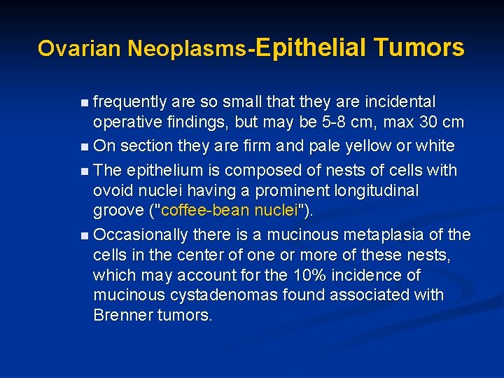 Ovarian Neoplasms-Epithelial Tumors n frequently are so small that they are incidental operative findings,