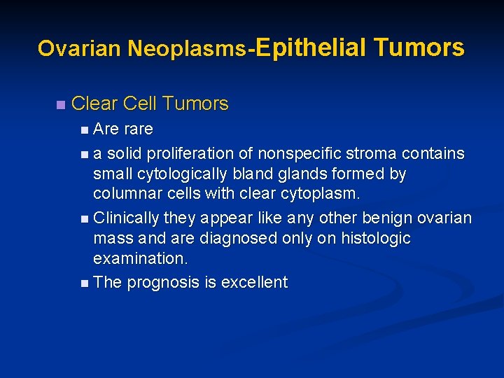 Ovarian Neoplasms-Epithelial Tumors n Clear Cell Tumors n Are rare n a solid proliferation