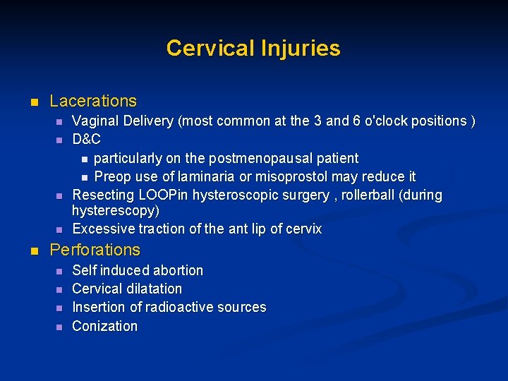 Cervical Injuries n Lacerations n n n Vaginal Delivery (most common at the 3