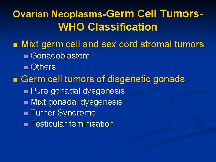 Ovarian Neoplasms-Germ Cell Tumors- WHO Classification n Mixt germ cell and sex cord stromal