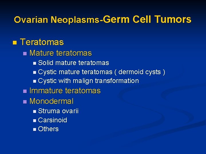 Ovarian Neoplasms-Germ Cell Tumors n Teratomas n Mature teratomas n Solid mature teratomas n