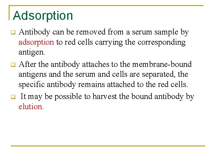 Adsorption q q q Antibody can be removed from a serum sample by adsorption