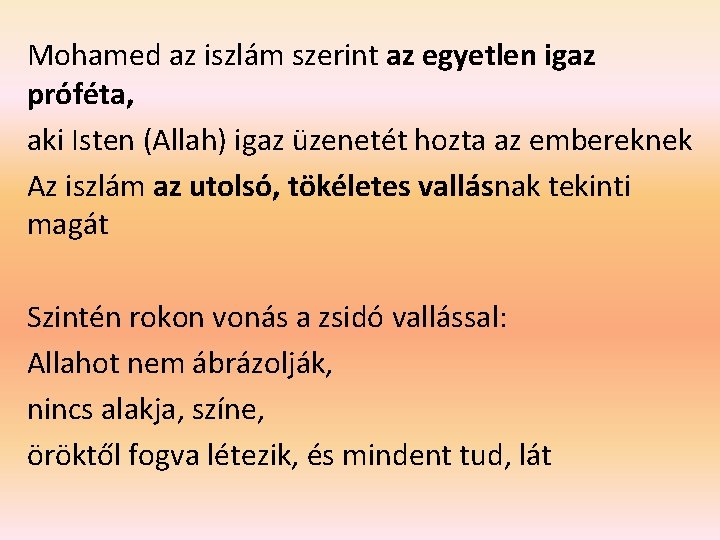 Mohamed az iszlám szerint az egyetlen igaz próféta, aki Isten (Allah) igaz üzenetét hozta Mohamed az iszlám szerint az egyetlen igaz próféta, aki Isten (Allah) igaz üzenetét hozta