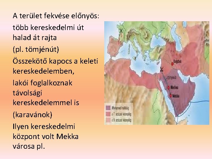 A terület fekvése előnyös: több kereskedelmi út halad át rajta (pl. tömjénút) Összekötő kapocs A terület fekvése előnyös: több kereskedelmi út halad át rajta (pl. tömjénút) Összekötő kapocs