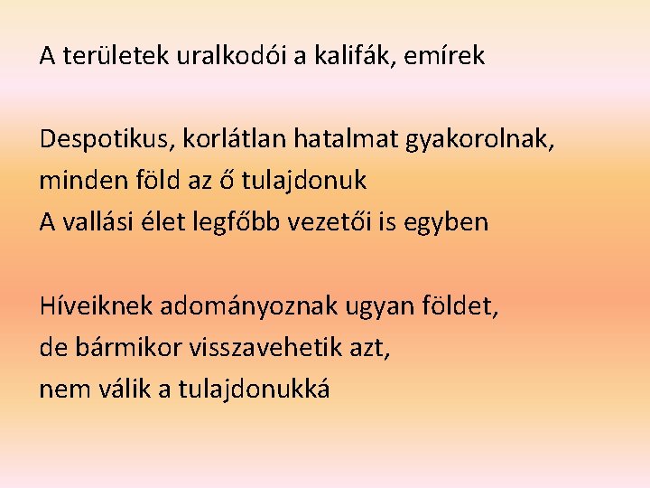 A területek uralkodói a kalifák, emírek Despotikus, korlátlan hatalmat gyakorolnak, minden föld az ő A területek uralkodói a kalifák, emírek Despotikus, korlátlan hatalmat gyakorolnak, minden föld az ő