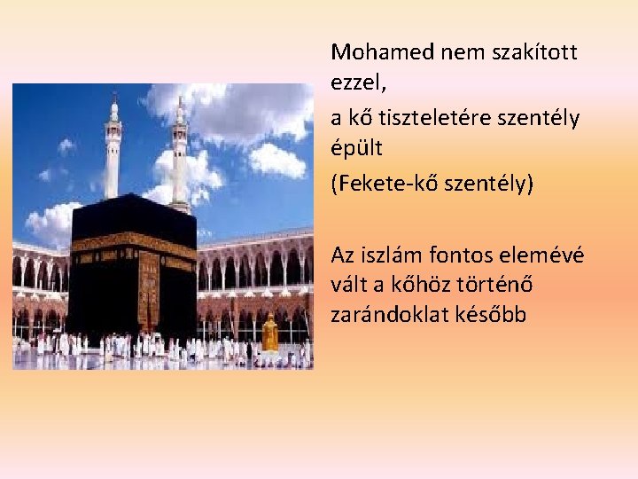 Mohamed nem szakított ezzel, a kő tiszteletére szentély épült (Fekete-kő szentély) Az iszlám fontos Mohamed nem szakított ezzel, a kő tiszteletére szentély épült (Fekete-kő szentély) Az iszlám fontos