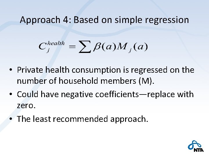 Approach 4: Based on simple regression • Private health consumption is regressed on the