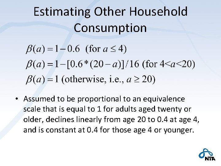 Estimating Other Household Consumption • Assumed to be proportional to an equivalence scale that