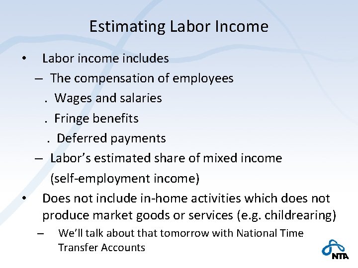 Estimating Labor Income Labor income includes – The compensation of employees. Wages and salaries.
