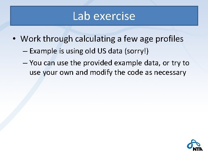 Lab exercise • Work through calculating a few age profiles – Example is using