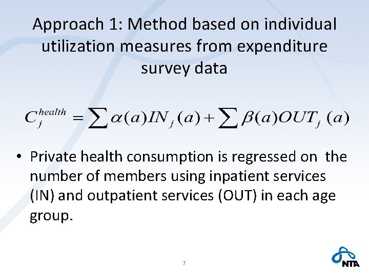 Approach 1: Method based on individual utilization measures from expenditure survey data • Private