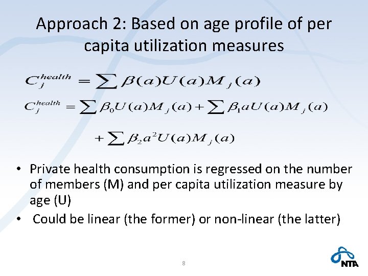 Approach 2: Based on age profile of per capita utilization measures • Private health