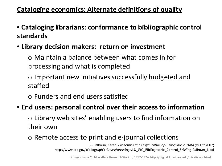 Cataloging economics: Alternate definitions of quality • Cataloging librarians: conformance to bibliographic control standards