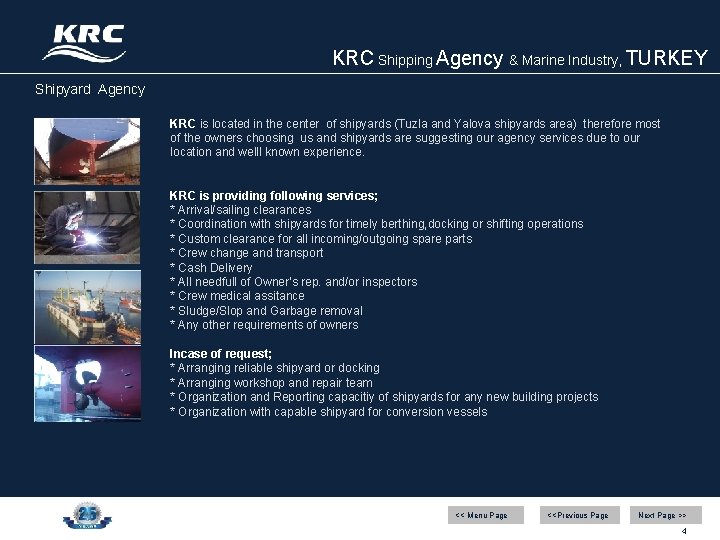 KRC Shipping Agency & Marine Industry, TURKEY Shipyard Agency KRC is located in the