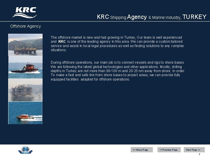 KRC Shipping Agency & Marine Industry, TURKEY Offshore Agency The offshore market is new