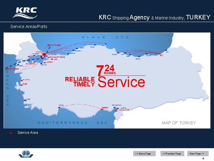 KRC Shipping Agency & Marine Industry, TURKEY Service Areas/Ports 7 24 HOURS RELIABLE TIMELY