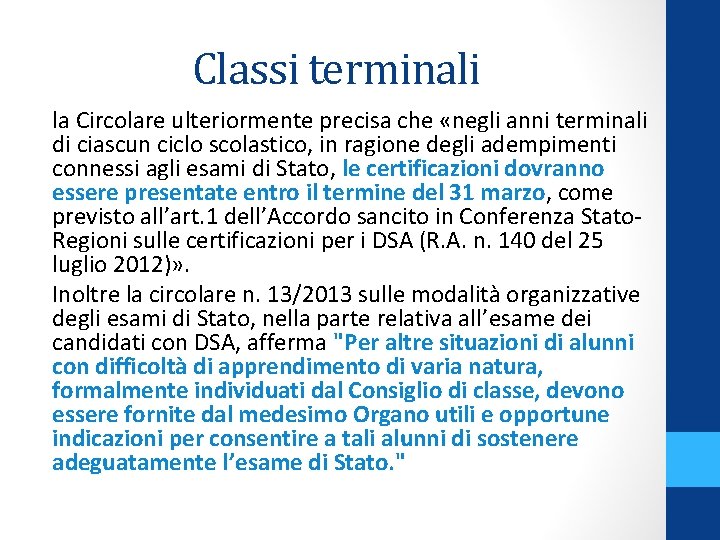 Classi terminali la Circolare ulteriormente precisa che «negli anni terminali di ciascun ciclo scolastico,
