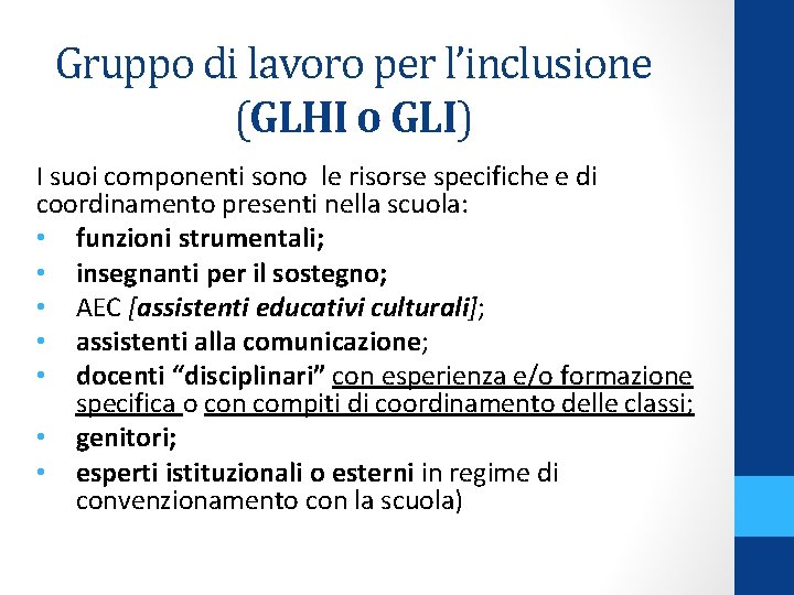 Gruppo di lavoro per l’inclusione (GLHI o GLI) I suoi componenti sono le risorse