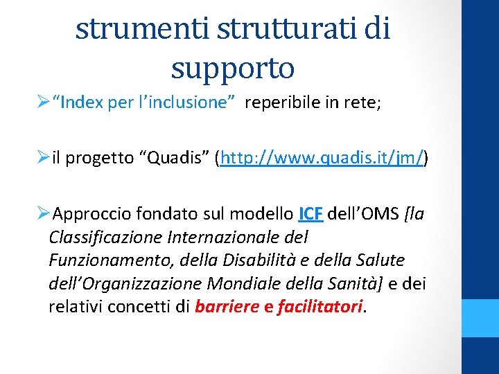 strumenti strutturati di supporto Ø“Index per l’inclusione” reperibile in rete; Øil progetto “Quadis” (http: