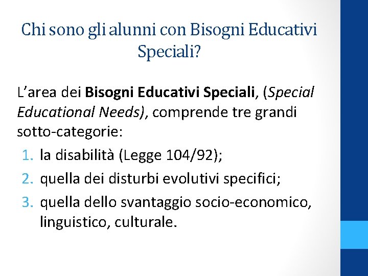 Chi sono gli alunni con Bisogni Educativi Speciali? L’area dei Bisogni Educativi Speciali, (Special