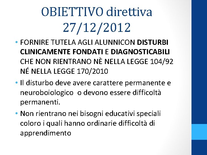 OBIETTIVO direttiva 27/12/2012 • FORNIRE TUTELA AGLI ALUNNICON DISTURBI CLINICAMENTE FONDATI E DIAGNOSTICABILI CHE