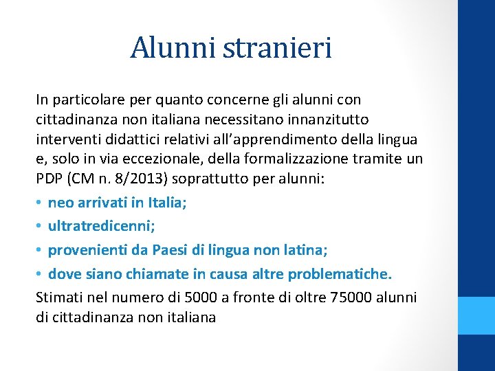 Alunni stranieri In particolare per quanto concerne gli alunni con cittadinanza non italiana necessitano