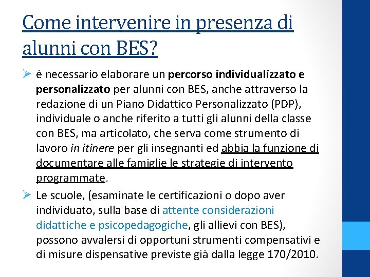 Come intervenire in presenza di alunni con BES? Ø è necessario elaborare un percorso