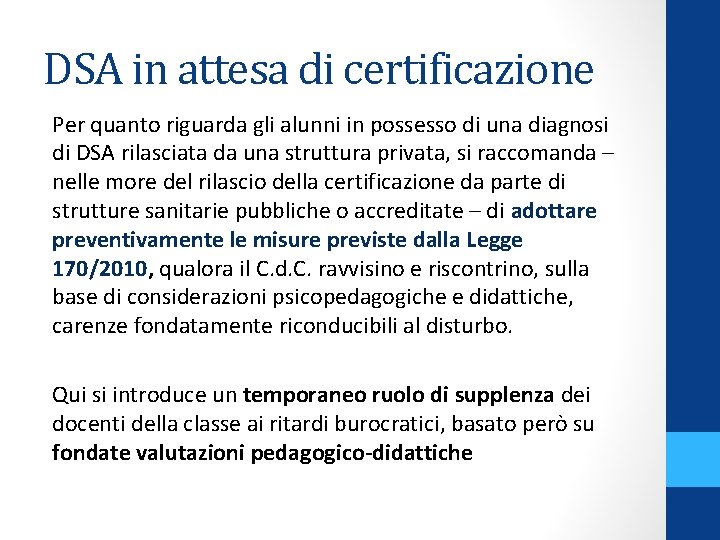 DSA in attesa di certificazione Per quanto riguarda gli alunni in possesso di una
