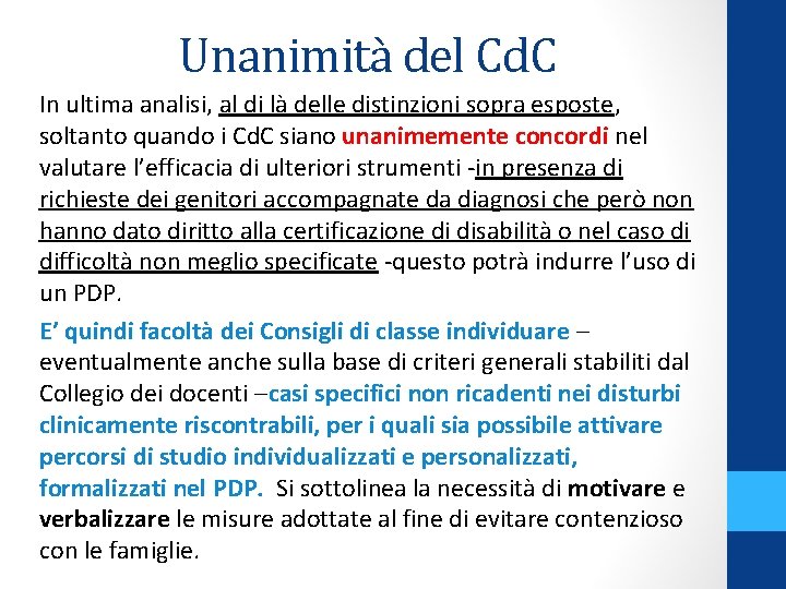 Unanimità del Cd. C In ultima analisi, al di là delle distinzioni sopra esposte,