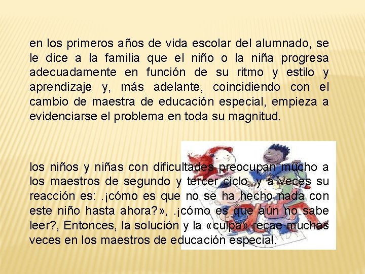 en los primeros años de vida escolar del alumnado, se le dice a la