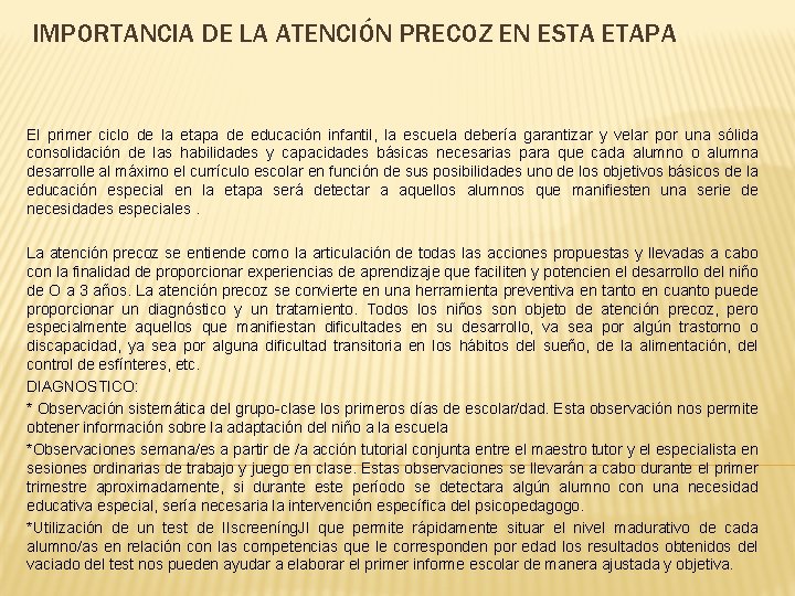 IMPORTANCIA DE LA ATENCIÓN PRECOZ EN ESTA ETAPA El primer ciclo de la etapa