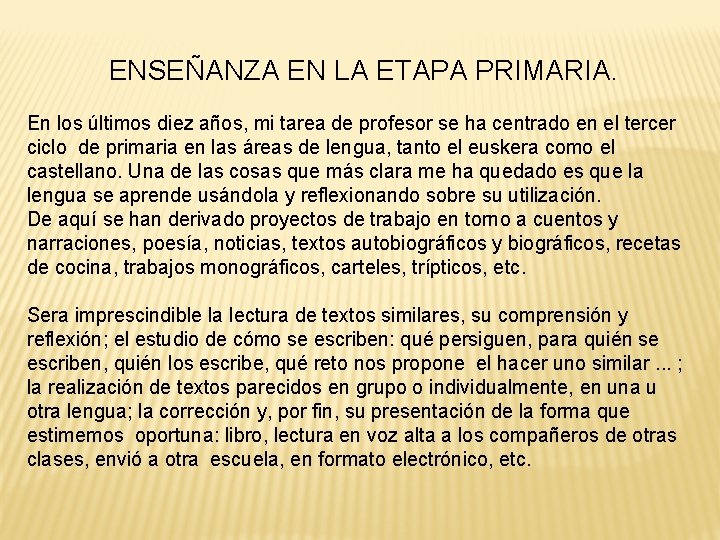 ENSEÑANZA EN LA ETAPA PRIMARIA. En los últimos diez años, mi tarea de profesor