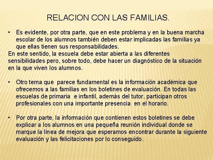 RELACION CON LAS FAMILIAS. • Es evidente, por otra parte, que en este problema