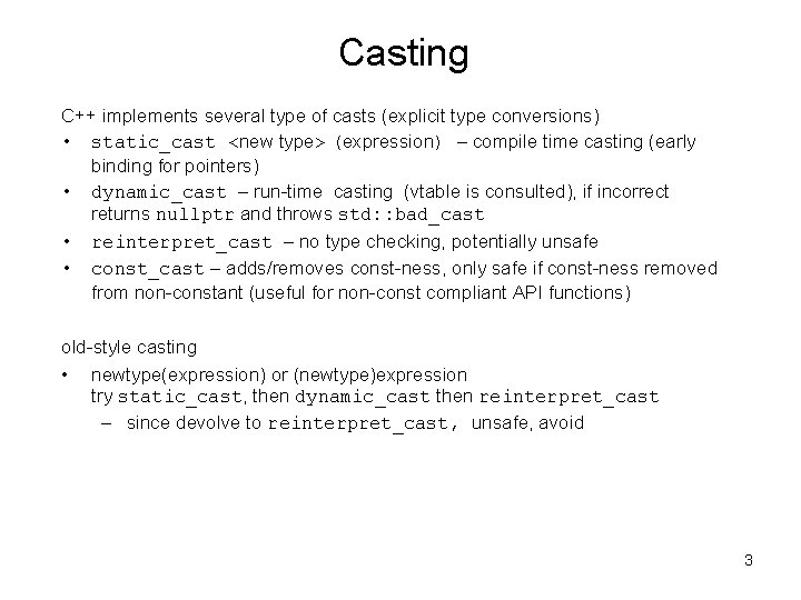 Casting C++ implements several type of casts (explicit type conversions) • static_cast <new type>