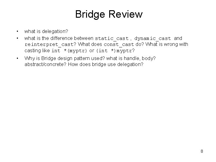 Bridge Review • • what is delegation? what is the difference between static_cast ,
