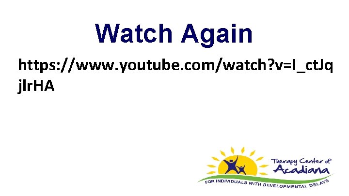 Watch Again https: //www. youtube. com/watch? v=I_ct. Jq jlr. HA 