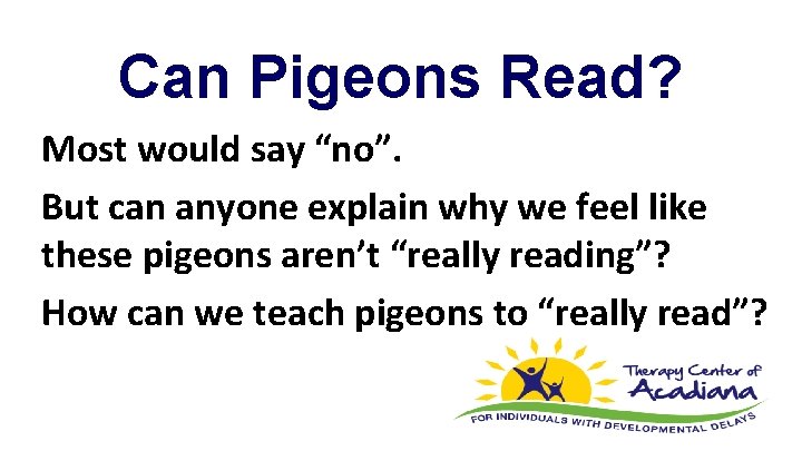 Can Pigeons Read? Most would say “no”. But can anyone explain why we feel