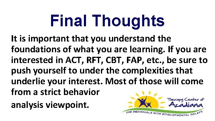 Final Thoughts It is important that you understand the foundations of what you are