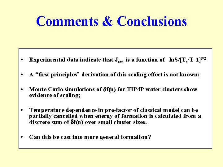 Comments & Conclusions • Experimental data indicate that Jexp is a function of ln.