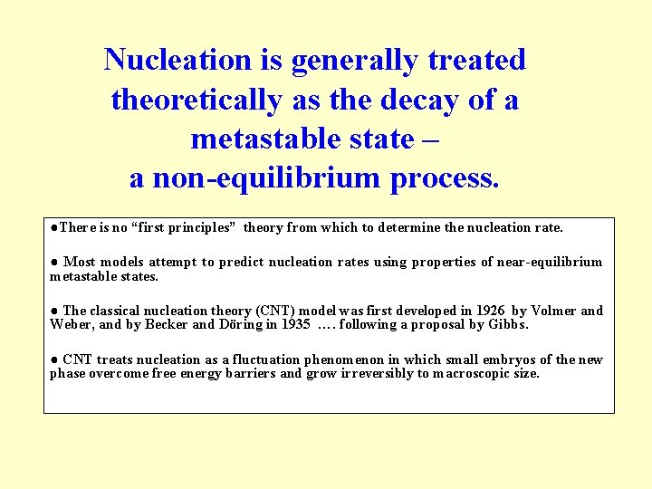 Nucleation is generally treated theoretically as the decay of a metastable state – a