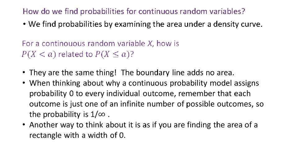 How do we find probabilities for continuous random variables? • We find probabilities by How do we find probabilities for continuous random variables? • We find probabilities by