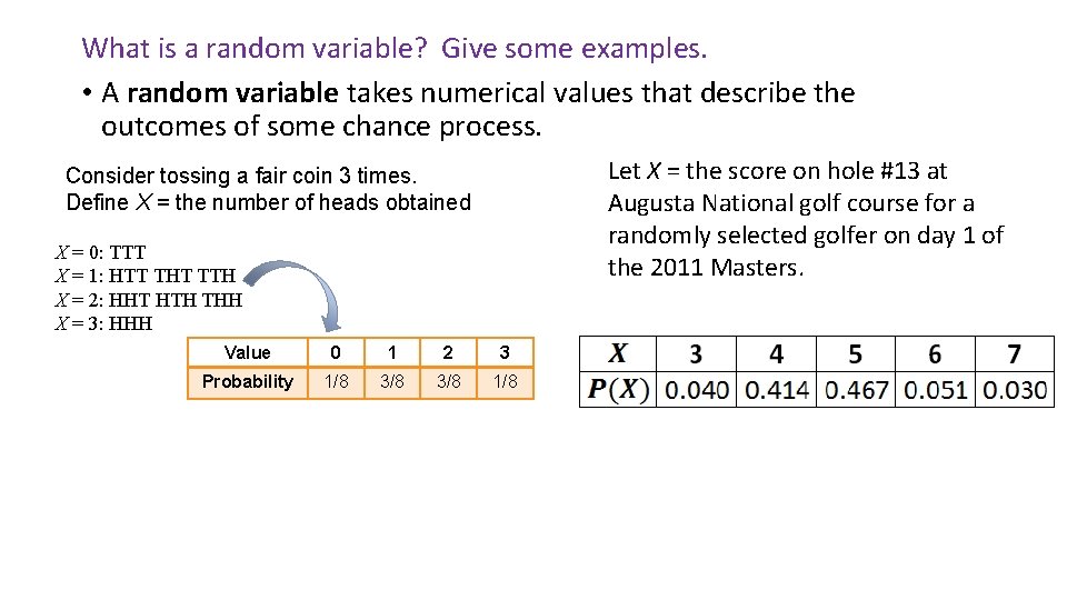 What is a random variable? Give some examples. • A random variable takes numerical