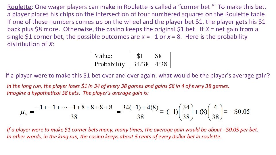 Roulette: One wager players can make in Roulette is called a “corner bet. ”