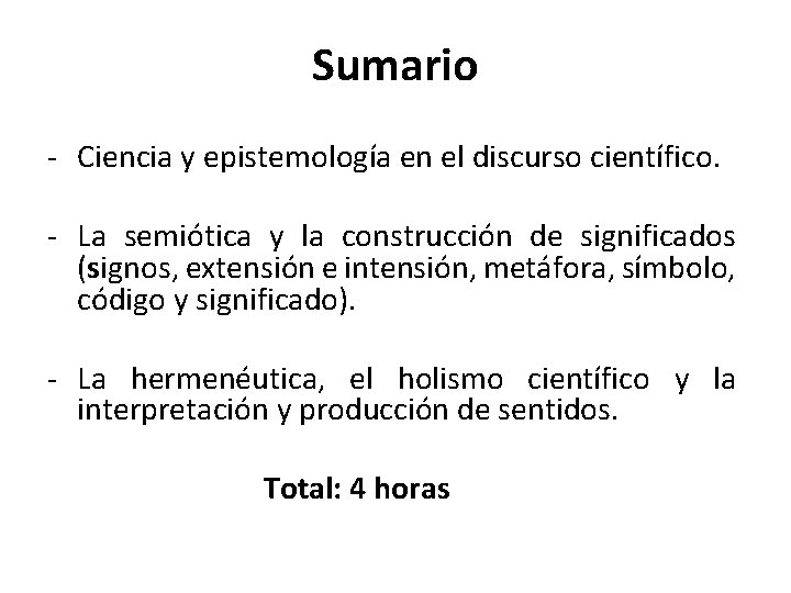 Sumario - Ciencia y epistemología en el discurso científico. - La semiótica y la