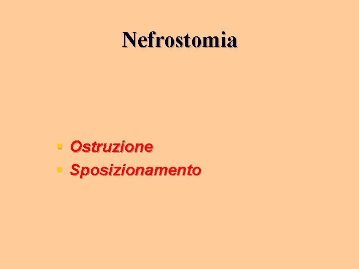 Nefrostomia § Ostruzione § Sposizionamento 