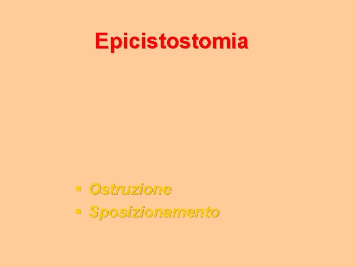 Epicistostomia § Ostruzione § Sposizionamento 
