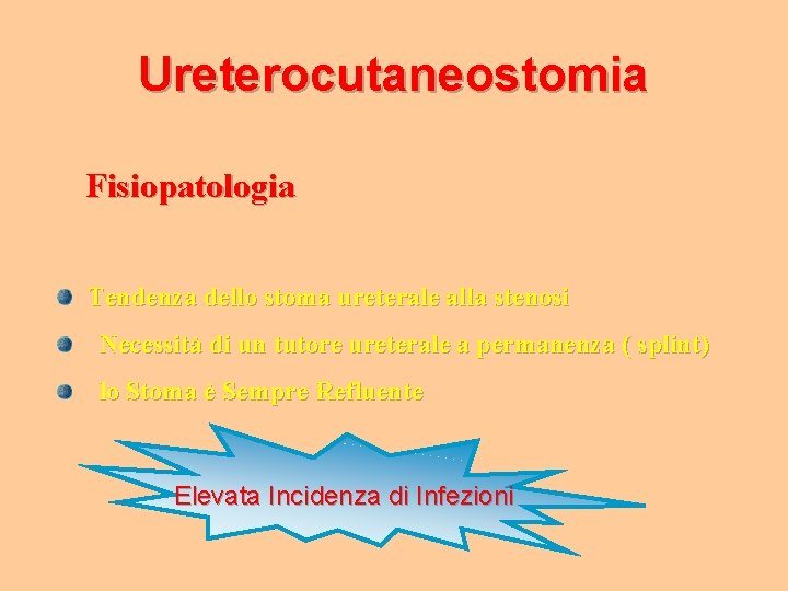 Ureterocutaneostomia Fisiopatologia Tendenza dello stoma ureterale alla stenosi Necessità di un tutore ureterale a