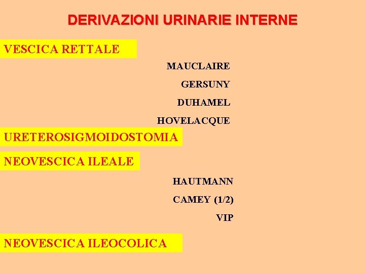 DERIVAZIONI URINARIE INTERNE VESCICA RETTALE MAUCLAIRE GERSUNY DUHAMEL HOVELACQUE URETEROSIGMOIDOSTOMIA NEOVESCICA ILEALE HAUTMANN CAMEY