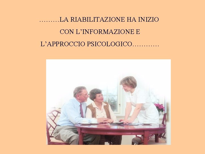 ………LA RIABILITAZIONE HA INIZIO CON L’INFORMAZIONE E L’APPROCCIO PSICOLOGICO………… 